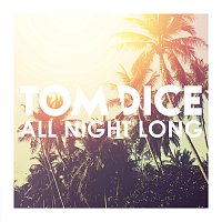 Tom Dice – All Night Long