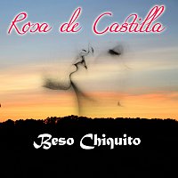 Rosa De Castilla – Beso Chiquito