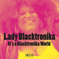 Lady Blacktronika – It's a Blacktronika World