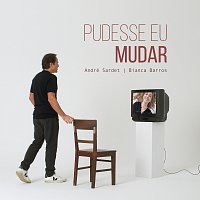 André Sardet, Bianca Barros – Pudesse Eu Mudar