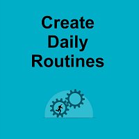 Create Daily Routines