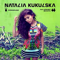 Natalia Kukulska – Pioropusz/ Na Koniec Swiata