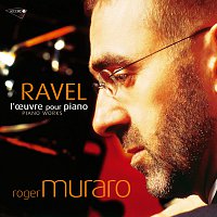 Roger Muraro – Ravel: L'oeuvre pour piano