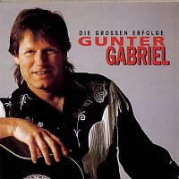 Gunter Gabriel – Gunter Gabriel - Die groszen Erfolge