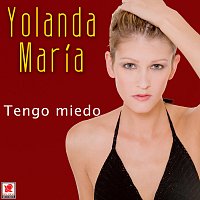 Yolanda María – Tengo Miedo