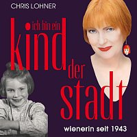 Chris Lohner – Ich bin ein Kind der Stadt - Wienerin seit 1943