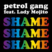 Petrol Gang feat. Lady Mojito – Shame Shame Shame