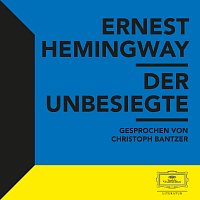 Ernest Hemingway, Christoph Bantzer – Hemingway: Der Unbesiegte
