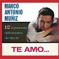 Marco Antonio Muníz – 12 Maneras Diferentes De Decir "Te Amo"