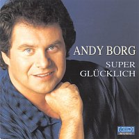 Andy Borg – Super glucklich