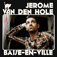Jérome Van Den Hole – Baise-en-ville