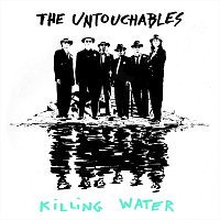 The Untouchables – Killing Water