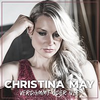 Christina May – Verdammt oder nie