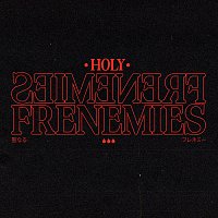 Holy – Frenemies