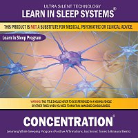 Learn in Sleep Systems – Concentration: Learning While Sleeping Program (Self-Improvement While You Sleep With the Power of Positive Affirmations)