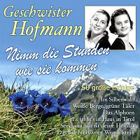 Geschwister Hofmann – Nimm die Stunden wie sie kommen