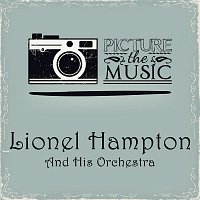 Lionel Hampton And His Orchestra – Picture The Music