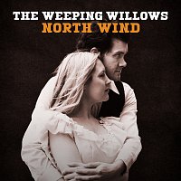 The Weeping Willows – North Wind