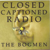 The Bogmen – Closed Captioned Radio