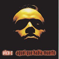 Vico-C – Aquel Que Habia Muerto