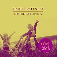 Darius & Finlay – Clothes Off (Nanana) [Phil Praise Club Mixes]