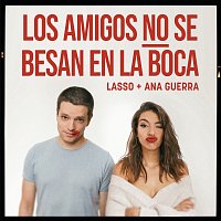Lasso, Ana Guerra – Los Amigos no se Besan en la Boca