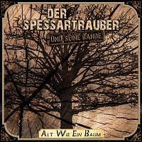 Der Spessartrauber und seine Bande – Alt Wie Ein Baum