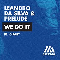 Leandro Da Silva & Prelude – We Do It (feat. C-Fast)