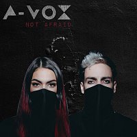 A-Vox – Not Afraid