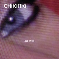 Chikinki – All Eyes