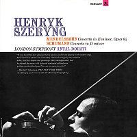 Henryk Szeryng, London Symphony Orchestra, Antal Dorati – Mendelssohn: Violin Concerto / Schumann: Violin Concerto