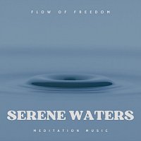 Flow of Freedom – Serene Waters - Meditation Music