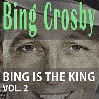 Bing Crosby – Bing Is The King Vol. 2