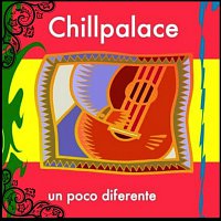 chillpalace – Un Poco Diferente