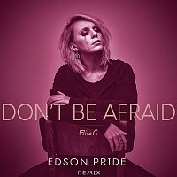 Eliza G – Don't Be Afraid (Edson Pride Remix)