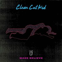 Clean Cut Kid – Make Believe