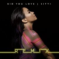 Sitti – Bid You Love [Remix]