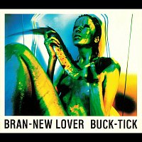 Buck-Tick – Bran-New Lover