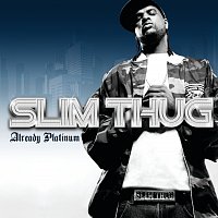 Slim Thug – Already Platinum