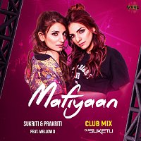 Sukriti Kakar, Prakriti Kakar, Mellow D, DJ Suketu – Mafiyaan [Club Mix]
