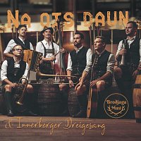 Brodjaga Musi, Innerberger Dreigesang – Na ois daun!