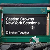 Casting Crowns – Broken Together (New York Sessions)