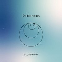 Busarakham – Deliberation