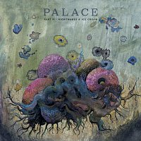Palace – Part II - Nightmares & Ice Cream