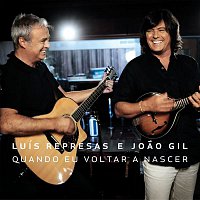 Luis Represas E Joao Gil – Quando Eu Voltar A Nascer (Quando Eu Voltar A Nascer)