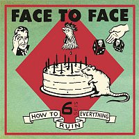 Face To Face – How to Ruin Everything
