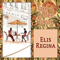 Elis Regina – Take a Coffee Break