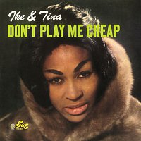 Ike & Tina Turner – Don't Play Me Cheap