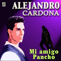 Alejandro Cardona – Mi Amigo Pancho