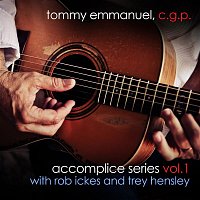 Tommy Emmanuel – Accomplice Series, Vol. 1 (with Rob Ickes and Trey Hensley)
